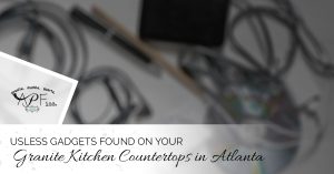 kitchen remodeling services - Useless Gadgets On Your Granite Kitchen Countertops In Atlanta