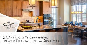 What Granite Countertops In Your Atlanta Home Say About You